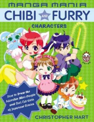 Manga Mania: Chibi and Furry Characters: How to Draw the Adorable Mini-ch - GOOD