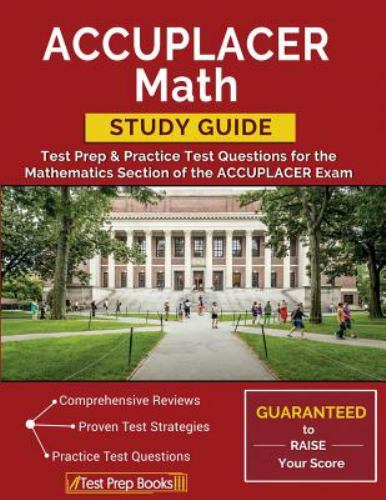 Accuplacer Math Study Guide : Test Prep and Practice Test Questions for ...