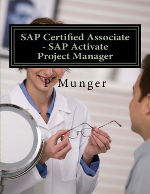 SAP CERTIFIED ASSOCIATE - SAP ACTIVATE PROJECT MANAGER By P Munger **BRAND NEW**