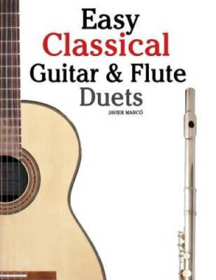 Easy Classical Guitar  Flute Duets: Featuring music of Beethoven, Bach,  - GOOD