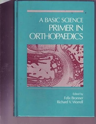 A Basic Science Primer in Orthopaedics Felix Bronner
