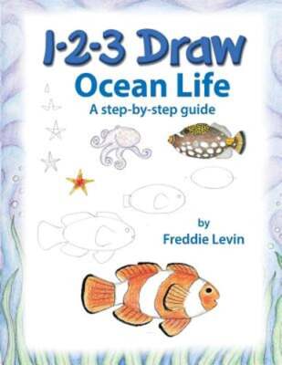 1 2 3 Draw Ocean Life: A step by step drawing guide by Freddie Levin: New