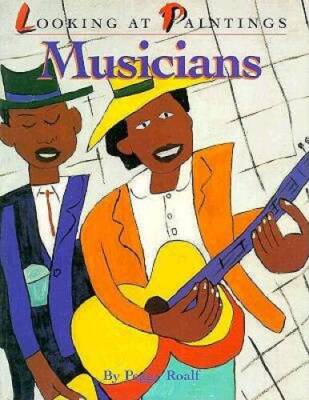 Musicians (Looking at Paintings) - Paperback By Roalf, Peggy - GOOD