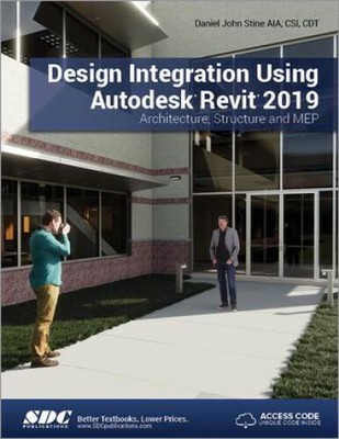 Stine, D: Design Integration Using Autodesk Revit 2019 by Daniel John Stine