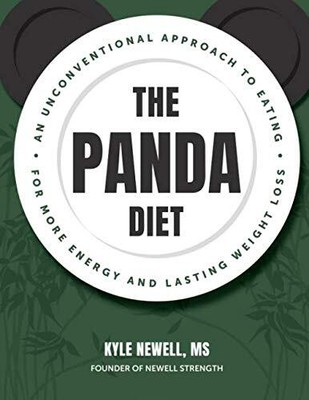 The Panda Diet: An Unconventional Approach to Eating For More... by Newell, Kyle