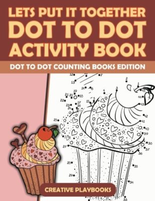 Lets Put It Together Dot To Dot Activity Book - Dot To Dot Counting Books Edi-,