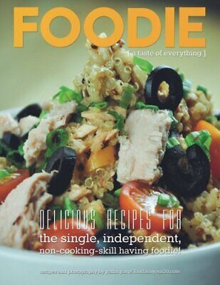 Foodie  a taste of everything  Recipes for the single  independen
