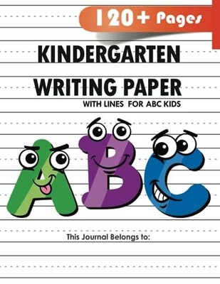 Kindergarten writing paper with lines for ABC kids: 120 Blank handwriting pr...