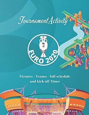 Tournament Activity Euro2020 Fixtures - Venues - full schedule and Paperback