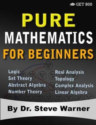 Pure Mathematics for Beginners: A Rigorous Introduction to Logic, Set The - GOOD