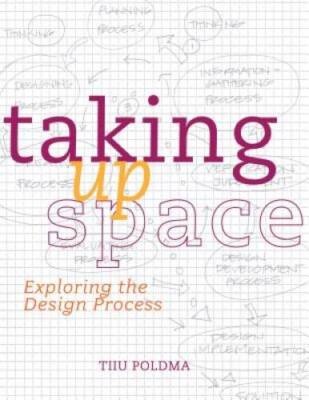 Taking up Space: Exploring the Design Process - Paperback - ACCEPTABLE