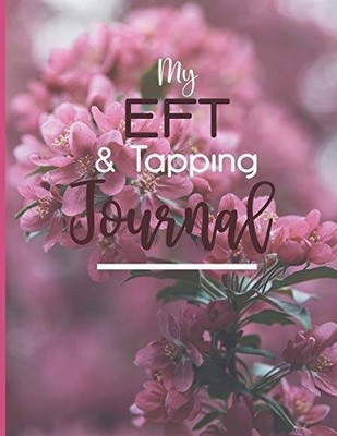 My EFT  Tapping Journal: Book to Log Personal Tapping Sessions and for E - GOOD