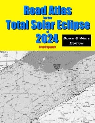 Road Atlas for the Total Solar Eclipse of 2024 - Black & White Edition NEUF