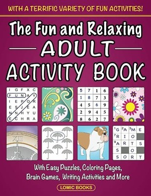 The Fun and Relaxing Adult Activity Book:  by Fun Adult Activity Book 1988923026