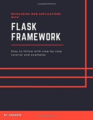 DEVELOPING WEB APPLICATIONS WITH FLASK FRAMEWORK: EASY TO By Andrew Ngo **NEW**