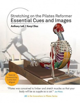 Stretching on the Pilates Reformer: Essential Cues and Images by Anthony Lett