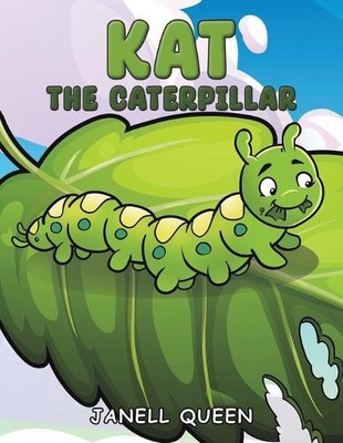 Janell Queen Kat the Caterpillar (Paperback)