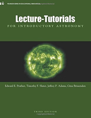 LECTURE-TUTORIALS FOR INTRODUCTORY ASTRONOMY, 3RD EDITION By Edward E. Prather