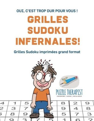 Grilles Sudoku infernales ! | Oui, c'est trop dur pour vous ! | Grilles Sudoku
