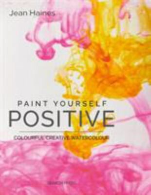 Paint Yourself Positive, Haines, Jean, 9781782216537