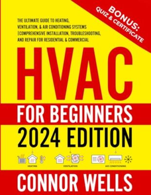 HVAC for Beginners The Ultimate Guide to Heating Ventilation and Air Conditio...