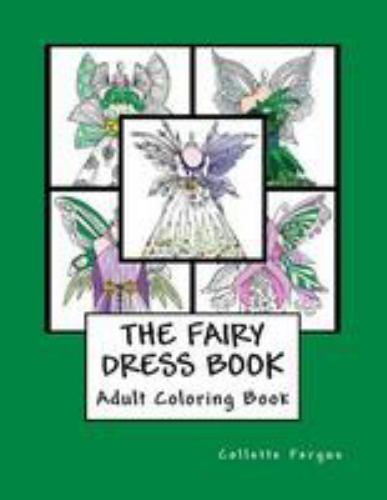 Fairy Dress Book : Adult Coloring Book by Collette Fergus (2018, Trade ...