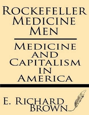 E Richard Brown Rockefeller Medicine Men (Paperback)