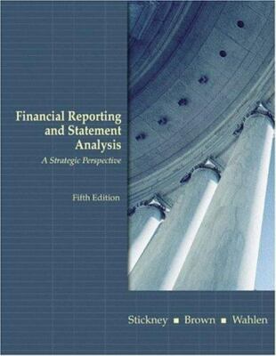 Financial Reporting and Statement Analysis: A Strategic Approach