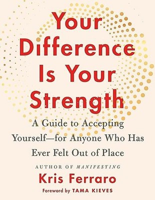 Your Difference Is Your Strength: A Guide to Accepting Yourself for Anyone Who H