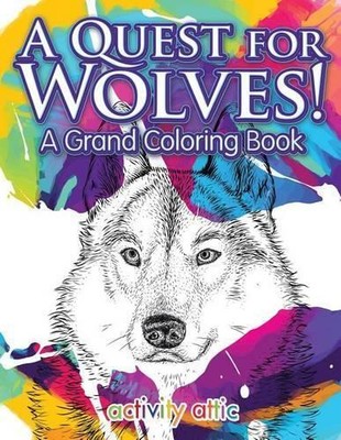 Activity Attic Books A Quest for Wolves! A Grand Coloring Book (Paperback)