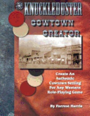 The Knuckleduster Cowtown Creator; Create an Authentic Cowtown Setting for Any