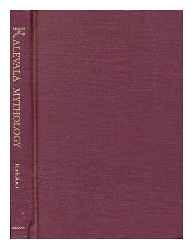 Pentikï¿½Inen, Juha Kalevala Mythology / By Juha Y. Pentikï¿½Inen ; Translated And E