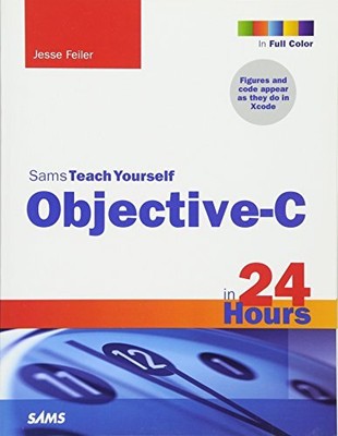 Sams Teach Yourself Objective-C in 24 Hours,Jesse Feiler- 978067