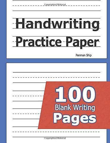 Handwriting Practice Paper: 100 Blank Writing Pages - For Students Learning To