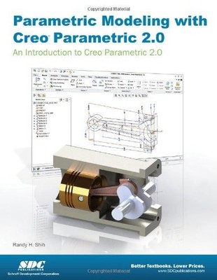 PARAMETRIC MODELING WITH CREO PARAMETRIC 2.0 By Randy Shih
