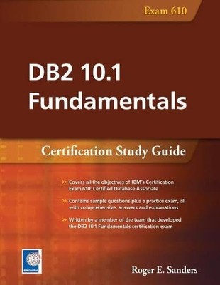 DB2 10.1 Fundamentals: Certification Study Guide By Roger Sander