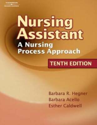 Nursing Assistant: A Nursing Process Approach by Barbara Hegner: Used