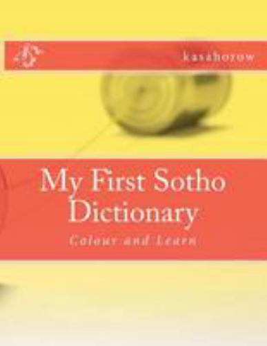 My First Sotho Dictionary : Colour and Learn by kasahorow (2013, Trade ...