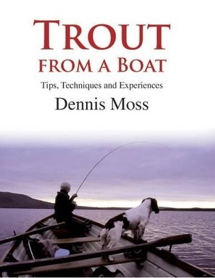 Trout from a Boat: Tips, Techniques and..., Dennis Moss