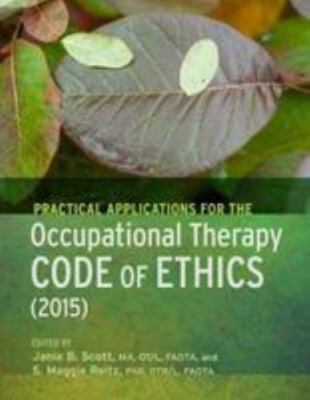 Practical Applications of the Occupational Therapy Code of Ethics, S. Maggie Rei