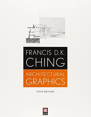 Architectural Graphics 5e, Ching, Francis D. K.