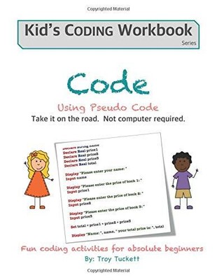 CODE USING PSEUDO CODE: FUN CODING ACTIVITIES FOR ABSOLUTE By Troy Tuckett *NEW*