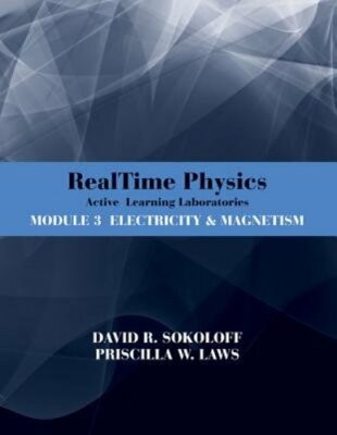 RealTime Physics: Active Learning Laboratories, Module 3: Electricity and: New