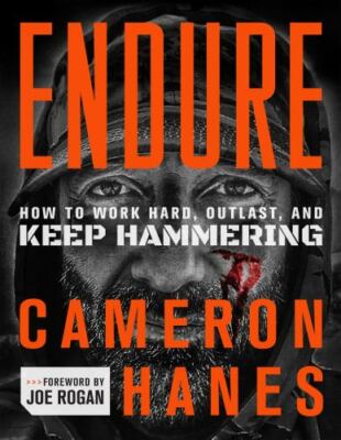 Endure: How to Work Hard, Outlast, and Keep Hammering [ hardcover ] Hanes, Camer