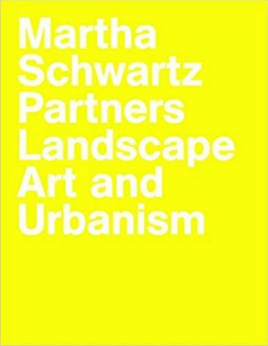 Martha Schwartz Partners : Landscape Art and Urbanism by Edith Edith ...