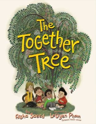 The Together Tree by Saeed, Aisha [Hardcover]