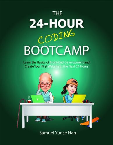 24-Hour Coding Bootcamp : Learn the Basics of Front-End Development and ...