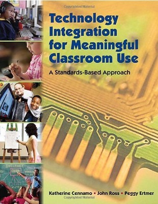 TECHNOLOGY INTEGRATION FOR MEANINGFUL CLASSROOM USE: A By Katherine Cennamo VG