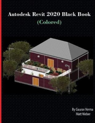 Autodesk Revit 2020 Black Book (Colored) by Verma, Gaurav [Paperback]