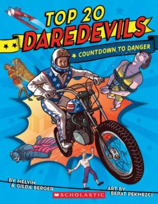 Top 20 Daredevils: Countdown to Danger by Berger, Gilda,Berger, Melvin, Acceptab